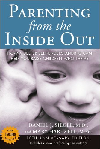 Parenting from the Inside Out by Daniel Siegel and Mary Hartzell